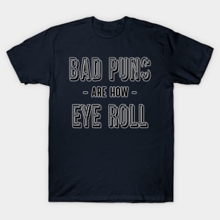 Bad Puns Humor Design T-Shirt